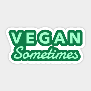 Funny Vegan Sometimes Sticker